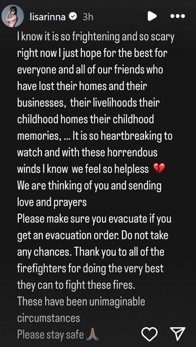 Lisa Rinna added in her Instagram story, 'I know it's so frightening right now and so scary right now I just hope for the best for everyone and for all our friends who have lost their homes and businesses, their livelihoods, their childhood homes their childhood memories...'