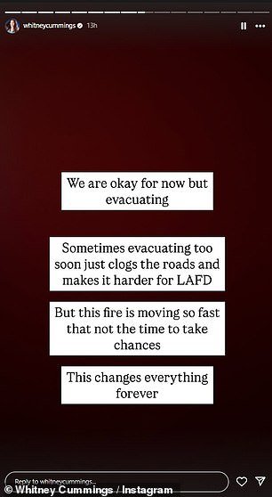 Comic Whitney Cummings, 42, said in an Instagram Stories post Wednesday, 'We are okay for now but evacuating