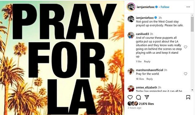 Jamie Foxx also took to Instagram with an image that read 'Pray for LA,' adding in the caption, 'Not good on the West Coast stay prayed up everybody. Please be safe'