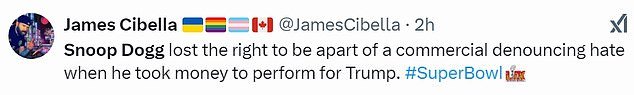 Another X user, @JamesCibella, said, 'Snoop Dogg lost the right to be apart of a commercial denouncing hate when he took money to perform for Trump'